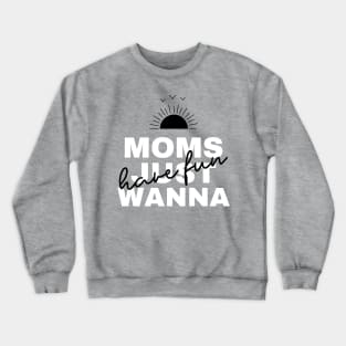 Moms Just Wanna Have Fun - Good Vibes Crewneck Sweatshirt